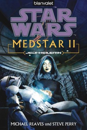 gebrauchtes Buch – Reaves, Michael / Perry – Star Wars. MedStar 2. Jedi-Heilerin