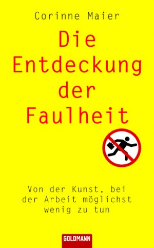 ISBN 9783442301133: Die Entdeckung der Faulheit. Von der Kunst, bei der Arbeit möglichst wenig zu tun.