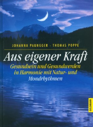 gebrauchtes Buch – Paungger, Johanna – Aus eigener Kraft: Gesundsein und Gesundwerden in Harmonie mit Natur- und Mondrhythmen