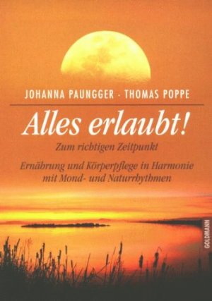 ISBN 9783442307210: Alles erlaubt! : zum richtigen Zeitpunkt ; Ernährung und Körperpflege in Harmonie mit Mond- und Naturrhythmen. ; Thomas Poppe