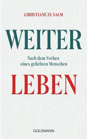 ISBN 9783442313822: Weiterleben: Nach dem Verlust eines geliebten Menschen nach dem Verlust eines geliebten Menschen