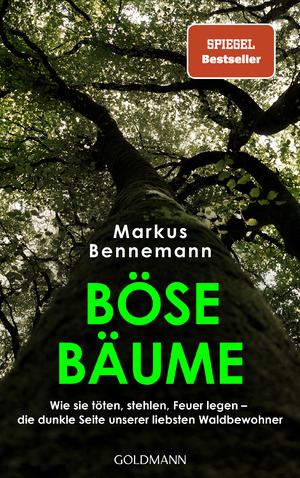 ISBN 9783442316762: Böse Bäume Wie sie töten, stehlen, Feuer legen - die dunkle Seite unserer liebsten Waldbewohner