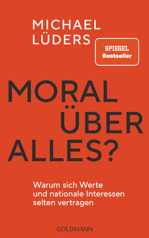 ISBN 9783442317318: Moral über alles? - Warum sich Werte und nationale Interessen selten vertragen