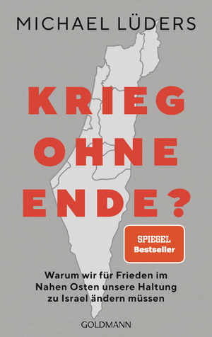 ISBN 9783442317769: Krieg ohne Ende? – Warum wir für Frieden im Nahen Osten unsere Haltung zu Israel ändern müssen - SPIEGEL-Bestseller