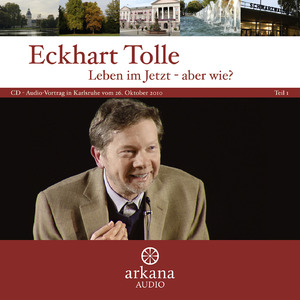 neues Buch – Eckhart Tolle – Leben im Jetzt - aber wie?