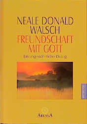 gebrauchtes Buch – Walsch, Neale Donald – Freundschaft mit Gott - Ein ungewöhnlicher Dialog