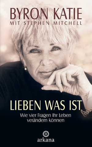 ISBN 9783442336500: Lieben was ist – Wie vier Fragen Ihr Leben verändern können