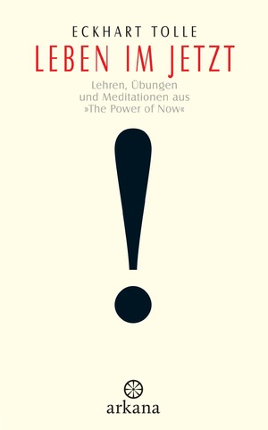 ISBN 9783442336807: Leben im Jetzt - Lehren, Übungen und Meditationen aus 'The Power of Now'