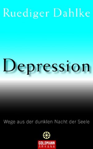 ISBN 9783442337491: Depression: Wege aus der dunklen Nacht der Seele von Dahlke, Ruediger