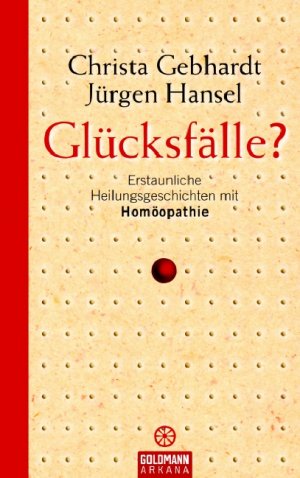 ISBN 9783442337552: Glücksfälle? – Erstaunliche Heilungsgeschichten mit Homöopathie