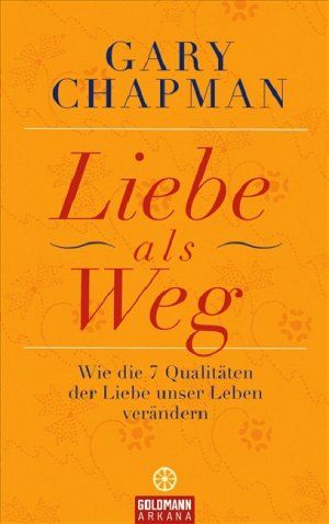 ISBN 9783442338153: Liebe als Weg . Wie die 7 Qualitäten der Liebe unser Leben verändern