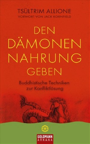 ISBN 9783442338306: Den Dämonen Nahrung geben - Buddhistische Techniken zur Konfliktlösung - Vorwort von Jack Kornfield