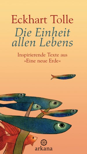 ISBN 9783442338733: Die Einheit allen Lebens : Inspirierende Texte aus "Eine neue Erde".