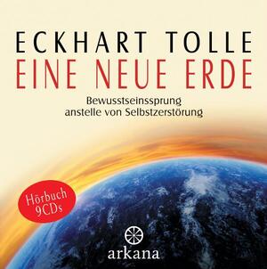 ISBN 9783442339389: Eine neue Erde : Bewusstseinssprung anstelle von Selbstzerstörung. Eckhart Tolle. Übers. von Erika Ifang / Arkana audio