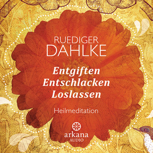 neues Hörbuch – Ruediger Dahlke – Entgiften... Entschlacken... Loslassen - Heilmeditationen NEU