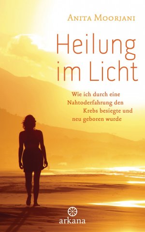 gebrauchtes Buch – Anita Moorjani – Heilung im Licht - Wie ich durch eine Nahtoderfahrung den Krebs besiegte und neu geboren wurde