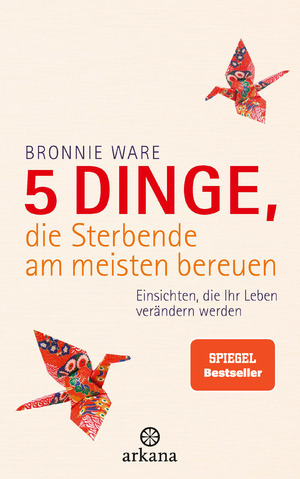 gebrauchtes Buch – Bronnie Ware – 5 Dinge die Sterbende am meisten bereuen. Einsichten, die ihr Leben verändern werden