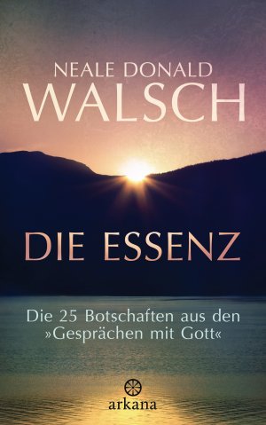 gebrauchtes Buch – Walsch, Neale Donald – Die Essenz - Die 25 Botschaften aus den "Gesprächen mit Gott"