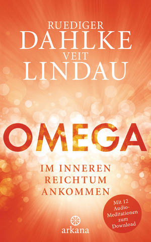 gebrauchtes Buch – Dahlke, Ruediger und Veit Lindau – Omega: Im inneren Reichtum ankommen: Im inneren Reichtum ankommen - Mit 12 Audio-Meditationen zum Download