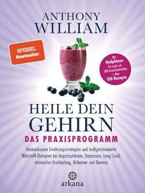 ISBN 9783442343041: Heile dein Gehirn – Das Praxisprogramm - Band 2 von 2: Hochwirksame Ernährungsstrategien und maßgeschneiderte Nährstoff-Therapien bei Angstzuständen, Depression, Long Covid, chronischer Erschöpfung, Alzheimer und Demenz - Mit Heilplänen für mehr als 300 K