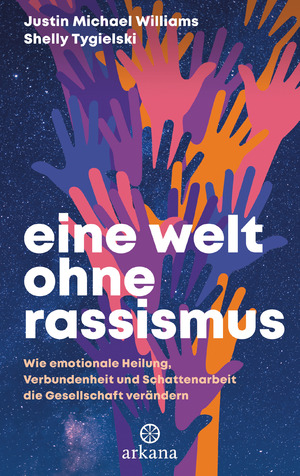 ISBN 9783442343225: Eine Welt ohne Rassismus – Wie emotionale Heilung, Verbundenheit und Schattenarbeit die Gesellschaft verändern