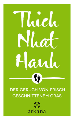 ISBN 9783442345731: Der Geruch von frisch geschnittenem Gras – Anleitung zur Gehmeditation