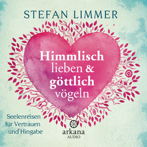 gebrauchtes Hörbuch – Stefan Limmer – Himmlisch lieben und göttlich vögeln - Seelenreisen für Vertrauen und Hingabe