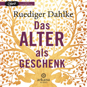 ISBN 9783442347261: Das Alter als Geschenk | Ruediger Dahlke | MP3 | Deutsch | 2019