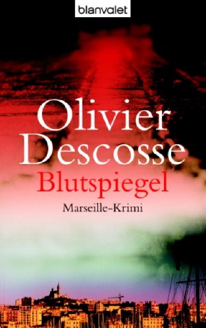 gebrauchtes Buch – Olivier Descosse – Blutspiegel - Marseille-Krimi, Bd. 2