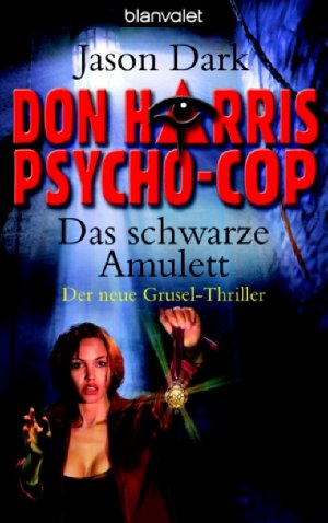 ISBN 9783442365791: Don Harris, Psycho-Cop  - Das schwarze Amulett - Der neue Grusel-Thriller