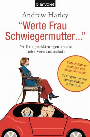 gebrauchtes Buch – Andrew Harley – "Werte Frau Schwiegermutter...": 54 Kriegserklärungen an die liebe Verwandtschaft: 54 Kriegserklärungen an die liebe Verwandtschaft. Einfach Namen ... kriegen Sie Ihre nervige Familie in den Griff