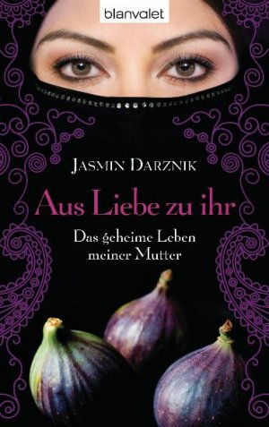 ISBN 9783442377176: Aus Liebe zu ihr - Das geheime Leben meiner Mutter