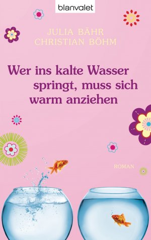 ISBN 9783442380244: Wer ins kalte Wasser springt, muss sich warm anziehen