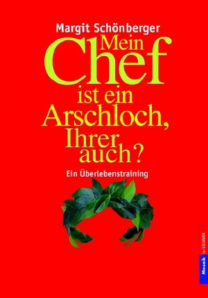 ISBN 9783442390533: Mein Chef ist ein Arschloch, Ihrer auch? – Ein Überlebenstraining