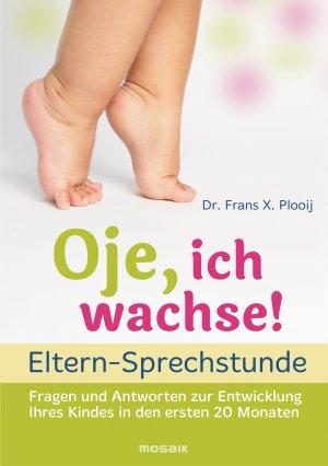 ISBN 9783442391967: Oje, ich wachse! - ELTERN-SPRECHSTUNDE - Fragen und Antworten - zur Entwicklung Ihres Kindes in den ersten 20 Monaten