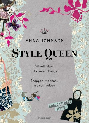 ISBN 9783442392667: Style Queen - Stilvoll leben mit kleinem Budget - Shoppen, wohnen, speisen, reisen - Unbezahlbare Tipps