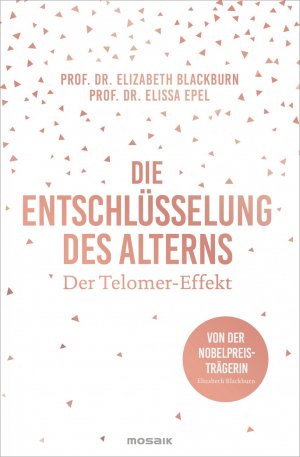 gebrauchtes Buch – Blackburn, Prof. Dr – Die Entschlüsselung des Alterns: Der Telomer-Effekt - Von der Nobelpreisträgerin Elizabeth Blackburn