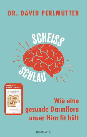 ISBN 9783442392971: Scheißschlau - Wie eine gesunde Darmflora unser Hirn fit hält