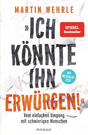 ISBN 9783442393275: Ich könnte ihn erwürgen - vom einfachen Umgang mit schwierigen Menschen : mit Weißglut-Test