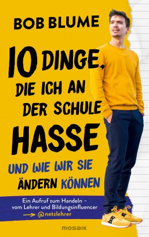 ISBN 9783442393961: Zehn Dinge, die ich an der Schule hasse – Und wie wir sie ändern können - Ein Aufruf zum Handeln – vom Lehrer und Bildungsinfluencer @netzlehrer