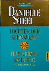 ISBN 9783442416196: Töchter der Sehnsucht ; Nur einmal im Leben / Danielle Steel. Aus d. Amerikanischen v. Dr. Ingrid Rothmann.