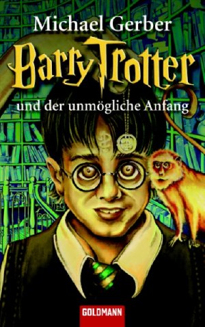 ISBN 9783442416653: Barry Trotter und der unmögliche Anfang