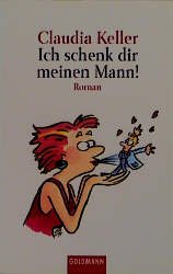 ISBN 9783442435951: Ich schenk Dir meinen Mann