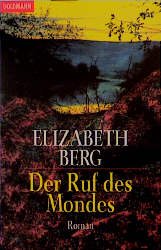 gebrauchtes Buch – Elizabeth Berg – Der  Ruf des Mondes : Roman Elizabeth Berg. Dt. von Hanna van Laak