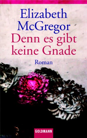 gebrauchtes Buch – Elizabeth McGregor – Denn es gibt keine Gnade,  -  Roman