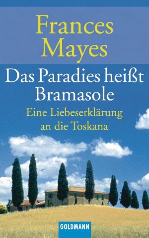 ISBN 9783442451432: Das Paradies heißt Bramasole - Eine Liebeserklärung an die Toskana