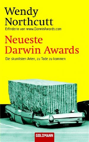 ISBN 9783442458813: Neueste Darwin Awards - Die skurrilsten Arten, zu Tode zu kommen