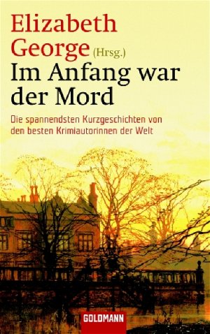 ISBN 9783442459537: Im Anfang war der Mord – Die spannendsten Kurzgeschichten von den besten Krimiautorinnen der Welt