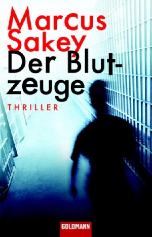 gebrauchtes Buch – Marcus SAKEY – Der Blutzeuge . Thriller