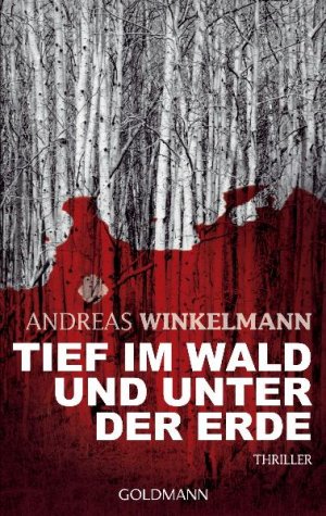 gebrauchtes Buch – Andreas Winkelmann – Tief im Wald und unter der Erde: Thriller